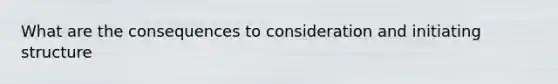 What are the consequences to consideration and initiating structure