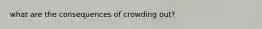 what are the consequences of crowding out?