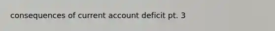 consequences of current account deficit pt. 3