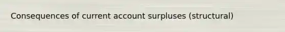 Consequences of current account surpluses (structural)