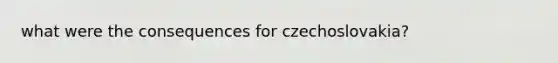 what were the consequences for czechoslovakia?