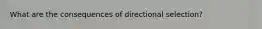 What are the consequences of directional selection?