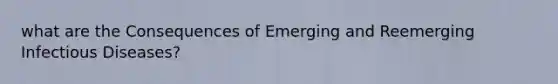 what are the Consequences of Emerging and Reemerging Infectious Diseases?