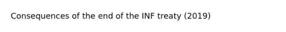 Consequences of the end of the INF treaty (2019)