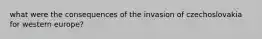 what were the consequences of the invasion of czechoslovakia for western europe?