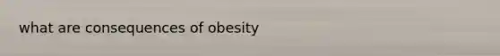 what are consequences of obesity