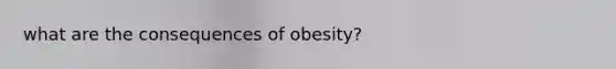 what are the consequences of obesity?