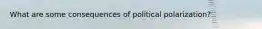 What are some consequences of political polarization?