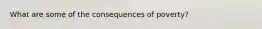 What are some of the consequences of poverty?