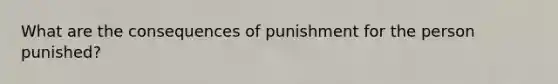 What are the consequences of punishment for the person punished?