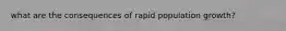 what are the consequences of rapid population growth?