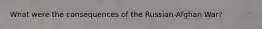 What were the consequences of the Russian-Afghan War?