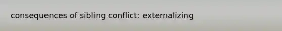 consequences of sibling conflict: externalizing