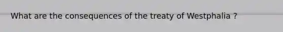 What are the consequences of the treaty of Westphalia ?