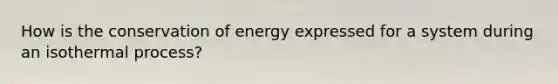 How is the conservation of energy expressed for a system during an isothermal process?