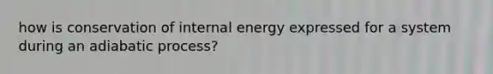 how is conservation of internal energy expressed for a system during an adiabatic process?