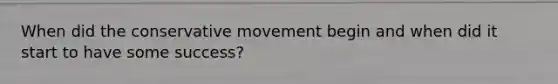 When did the conservative movement begin and when did it start to have some success?