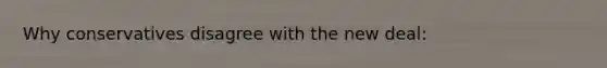 Why conservatives disagree with the new deal: