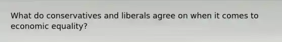 What do conservatives and liberals agree on when it comes to economic equality?