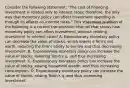 Consider the following​ statement: "The cost of financing investment is related only to interest​ rates; therefore, the only way that monetary policy can affect investment spending is through its effects on interest​ rates." This statement is Which of the following is a correct transmission channel that shows how monetary policy can affect​ investment, without relating investment to interest​ rates? A. Expansionary monetary policy can decrease the value of​ stocks, which lowers a​ firm's net​ worth, reducing the​ firm's ability to borrow and thus decreasing investment. B. Expansionary monetary policy can increase the value of​ stocks, lowering​ Tobin's q​, and thus increasing investment. C. Expansionary monetary policy can increase the value of​ stocks, raising household​ wealth, and thus increasing consumption. D. Expansionary monetary policy can increase the value of​ stocks, raising​ Tobin's q​, and thus increasing investment.