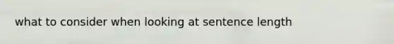 what to consider when looking at sentence length
