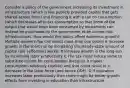 Consider a policy of the government increasing its investment in infrastructure (which is like publicly provided capital that gets shared across firms) and financing it with a tax on consumption (which decreases after-tax consumption so that some of the output that would have been consumed by households can instead be purchased by the government to be turned into infrastructure). How would this policy affect economic growth? Multiple answers:You can select more than one option A Increase growth in the short-run by increasing the steady-state amount of capital (per ​[effective] worker B Increase growth in the long-run by increasing labor productivity C The tax could induce some to substitute leisure for consumption (because it makes consumption relatively costlier) and that could result in a decrease in the labor force (and hence GDP). D If education increases labor productivity then there might be better growth effects from investing in education than infrastructure.