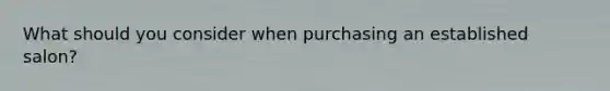What should you consider when purchasing an established salon?
