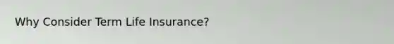 Why Consider Term Life Insurance?