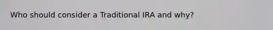 Who should consider a Traditional IRA and why?