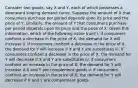 Consider two goods, say X and Y, each of which possesses a downward sloping demand curve. Suppose the amount of X that consumers purchase per period depends upon its price and the price of Y; similarly, the amount of Y that consumers purchase per period depends upon its price and the price of X. Given this information, which of the following is/are true? i. if consumers confront a decrease in the price of X, the demand for X will increase ii. if consumers confront a decrease in the price of X, the demand for Y will increase if X and Y are substitutes iii. if consumers confront a decrease in the price of X, the demand for Y will decrease if X and Y are substitutes iv. if consumers confront an increase in the price of X, the demand for Y will increase if X and Y are complement goods v. if consumers confront an increase in the price of X, the demand for Y will decrease if X and Y are complement goods