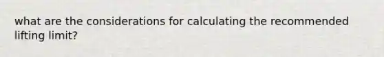 what are the considerations for calculating the recommended lifting limit?