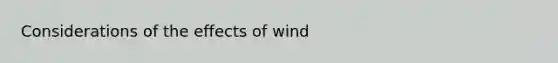 Considerations of the effects of wind