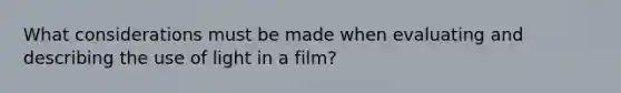 What considerations must be made when evaluating and describing the use of light in a film?