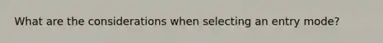 What are the considerations when selecting an entry mode?