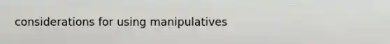 considerations for using manipulatives