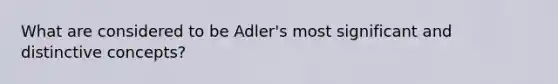 What are considered to be Adler's most significant and distinctive concepts?