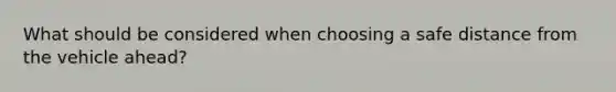 What should be considered when choosing a safe distance from the vehicle ahead?