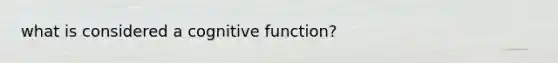 what is considered a cognitive function?