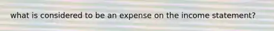 what is considered to be an expense on the income statement?