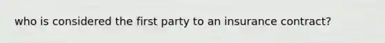 who is considered the first party to an insurance contract?