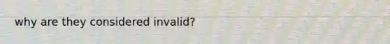 why are they considered invalid?