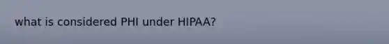 what is considered PHI under HIPAA?