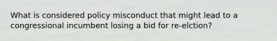 What is considered policy misconduct that might lead to a congressional incumbent losing a bid for re-elction?