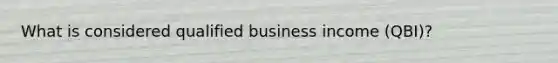 What is considered qualified business income (QBI)?