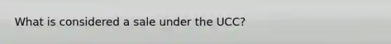 What is considered a sale under the UCC?