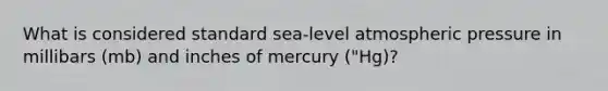 What is considered standard sea-level atmospheric pressure in millibars (mb) and inches of mercury ("Hg)?