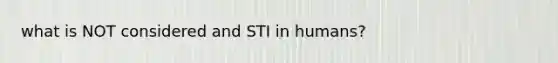 what is NOT considered and STI in humans?