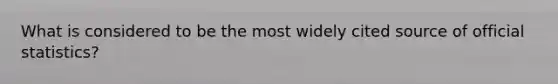 What is considered to be the most widely cited source of official statistics?