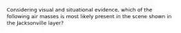 Considering visual and situational evidence, which of the following air masses is most likely present in the scene shown in the Jacksonville layer?