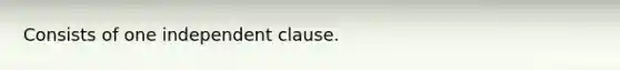 Consists of one independent clause.